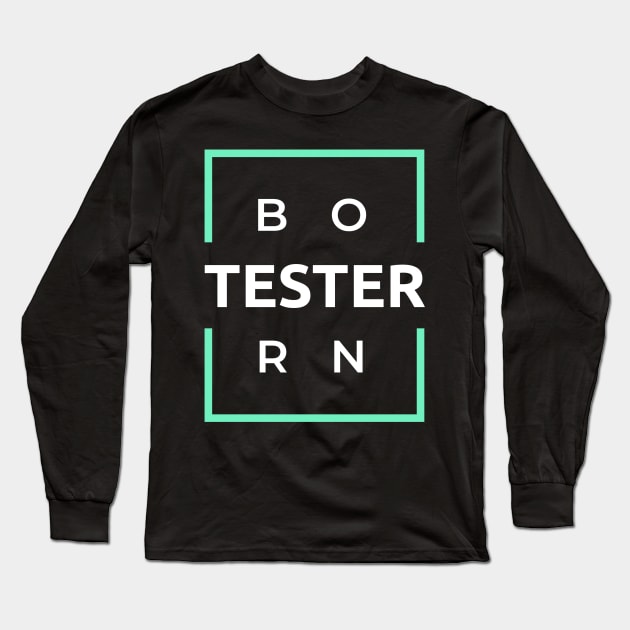 Born Tester Long Sleeve T-Shirt by Genuine Programmer